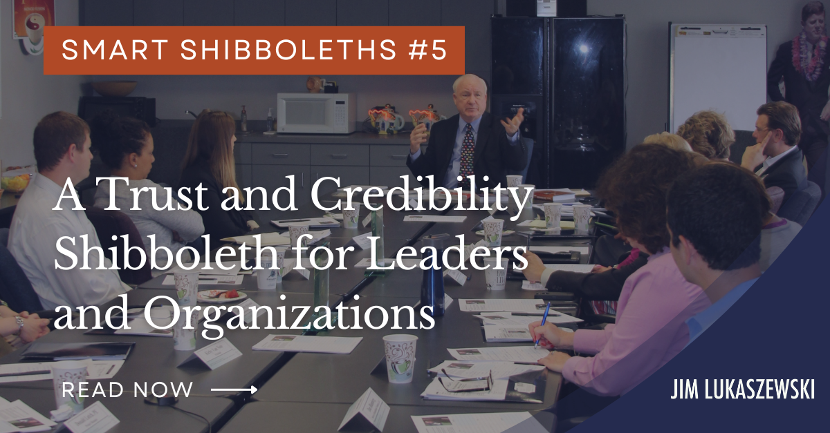 Wednesday’s Smart Shibboleth #5: A Trust and Credibility Shibboleth for Leaders and Organizations