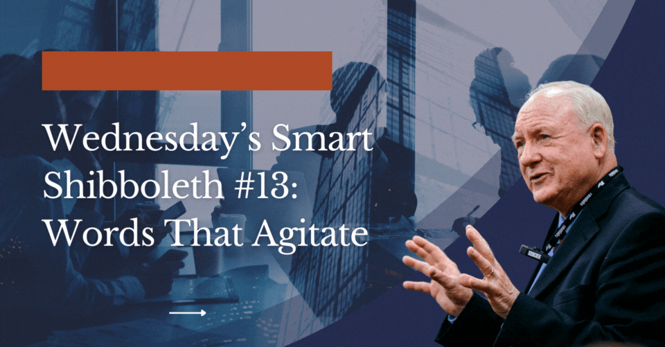 Wednesday’s Smart Shibboleth #13: Words that agitate