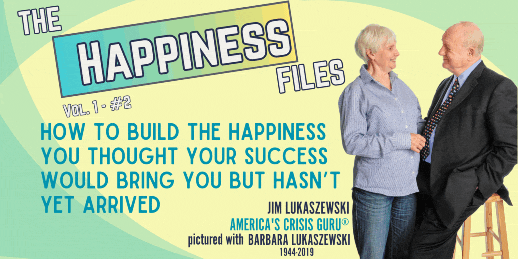 How To Build The Happiness You Thought Your Success Would Bring You But Hasn’t Yet Arrived – Part One